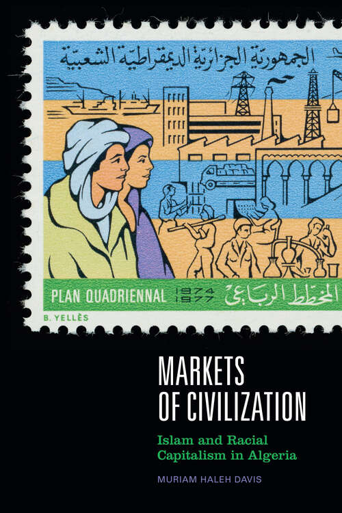 Book cover of Markets of Civilization: Islam and Racial Capitalism in Algeria (Theory in Forms)