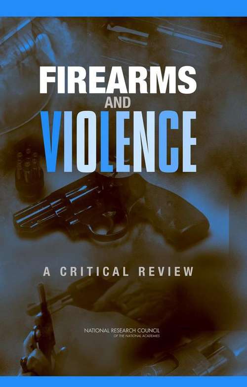 Book cover of Firearms And Violence: A Critical Review
