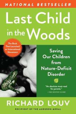 Book cover of Last Child in the Woods: Saving Our Children from Nature-Deficit Disorder