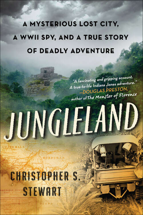 Book cover of Jungleland: A Mysterious Lost City, a WWII Spy, and a True Story of Deadly Adventure