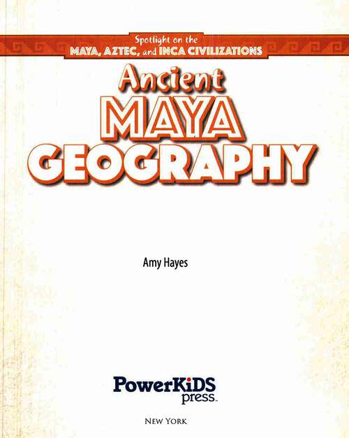 Book cover of Ancient Maya Geography (Spotlight On The Maya, Aztec, And Inca Civilizations Ser.)