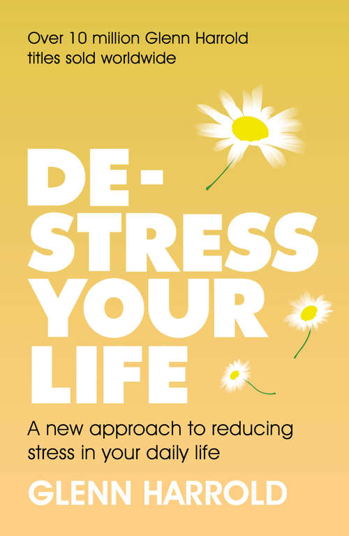 Book cover of De-stress Your Life: A new approach to reducing stress in your daily life