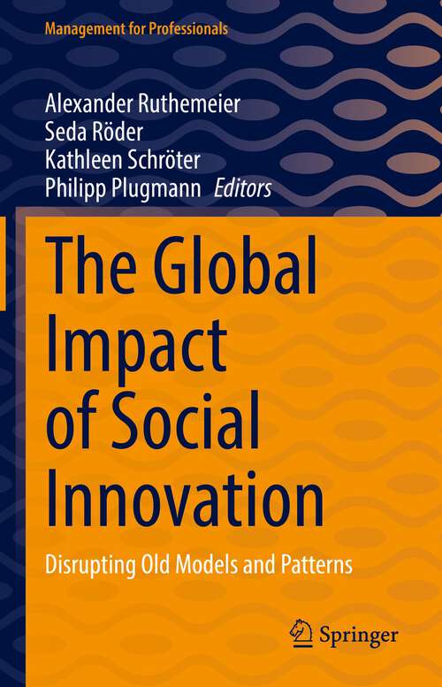 Book cover of The Global Impact of Social Innovation: Disrupting Old Models and Patterns (1st ed. 2022) (Management for Professionals)