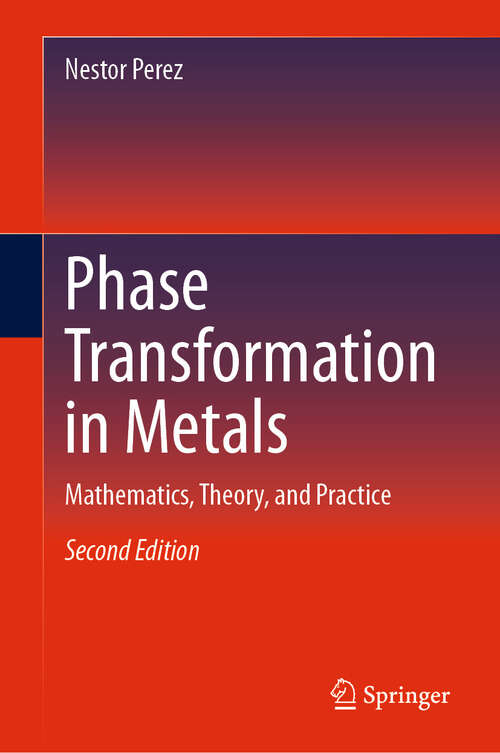 Book cover of Phase Transformation in Metals: Mathematics, Theory, and Practice (Second Edition 2025)