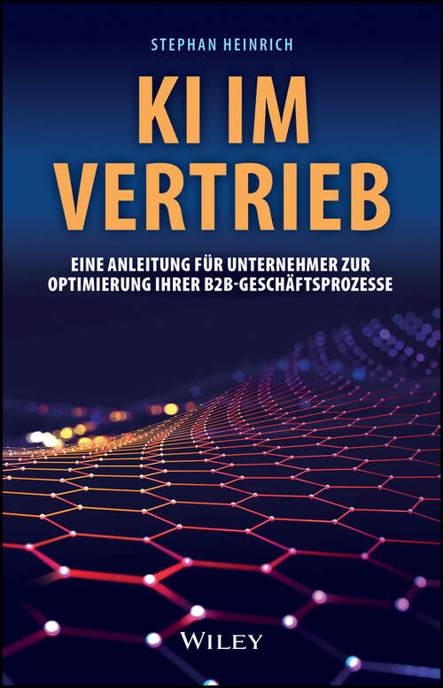 Book cover of KI im Vertrieb: Eine Anleitung für Unternehmer zur Optimierung ihrer B2B-Geschäftsprozesse