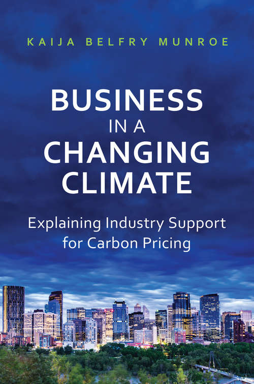 Book cover of Business in a Changing Climate: Explaining Industry Support for Carbon Pricing