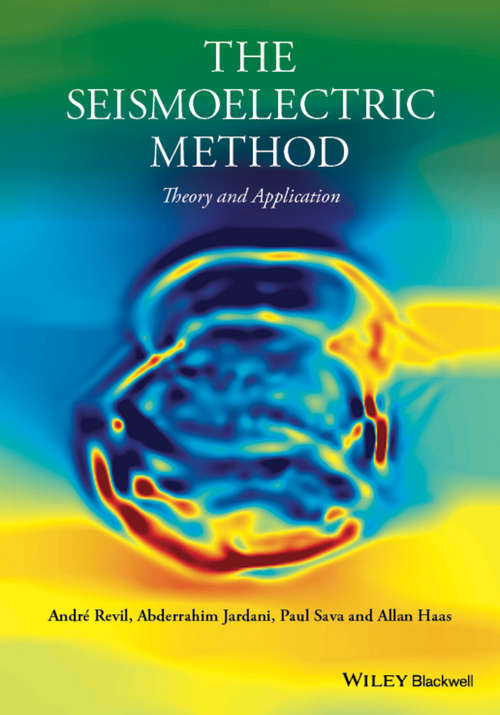 The Seismoelectric Method: Theory and Applications (Analytical Methods In Earth And Environmental Science Ser.)