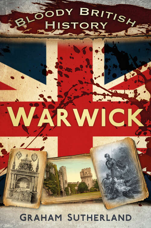 Book cover of Bloody British History: Warwick (Bloody British History)