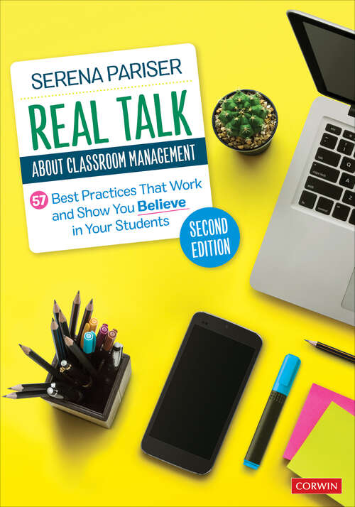 Book cover of Real Talk About Classroom Management: 57 Best Practices That Work and Show You Believe in Your Students (Second Edition (Revised and Updated Edition)) (Corwin Teaching Essentials)