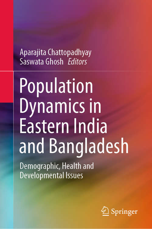 Book cover of Population Dynamics in Eastern India and Bangladesh: Demographic, Health and Developmental Issues (1st ed. 2020)