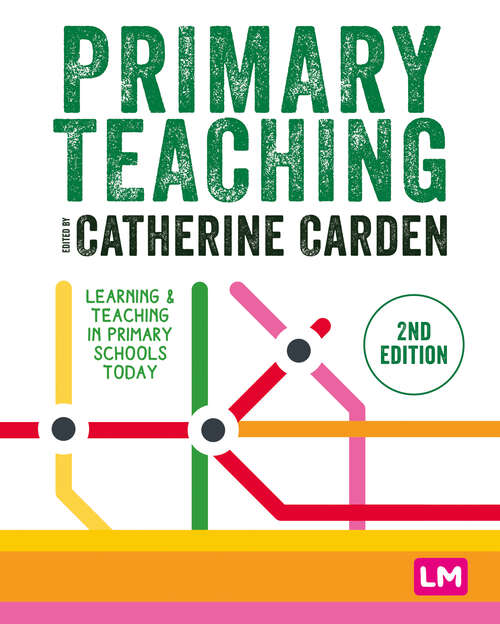 Book cover of Primary Teaching: Learning and teaching in primary schools today (Second Edition) (Primary Teaching Now)