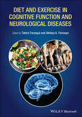 Diet and Exercise in Cognitive Function and Neurological Diseases