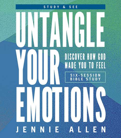 Book cover of Untangle Your Emotions Bible Study Guide plus Streaming Video: Discover How God Made You to Feel