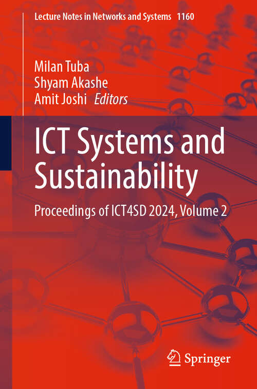 Book cover of ICT Systems and Sustainability: Proceedings of ICT4SD 2024, Volume 2 (Lecture Notes in Networks and Systems #1160)