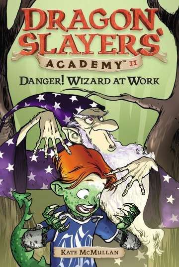 Danger! Wizard at Work (Dragon Slayers' Academy #11)