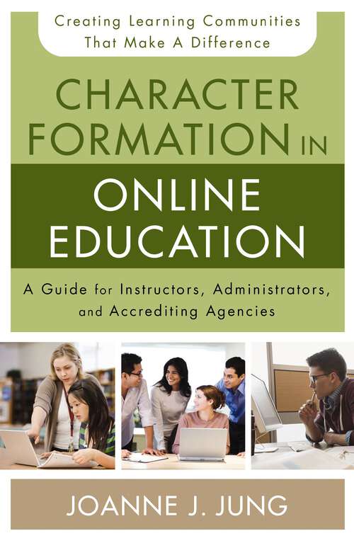 Book cover of Character Formation in Online Education: A Guide for Instructors, Administrators, and Accrediting Agencies