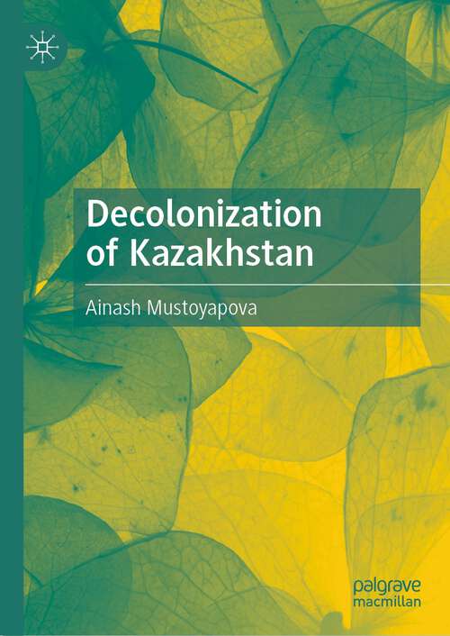 Book cover of Decolonization of Kazakhstan (1st ed. 2023)