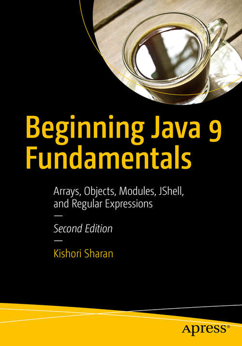 Book cover of Beginning Java 9 Fundamentals: Arrays, Objects, Modules, JShell, and Regular Expressions