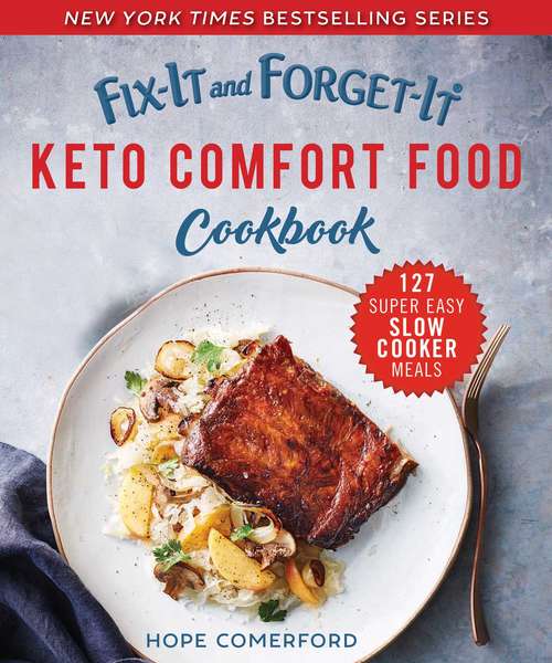 Book cover of Fix-It and Forget-It Keto Comfort Food Cookbook: 127 Super Easy Slow Cooker Meals (Fix-It and Forget-It)
