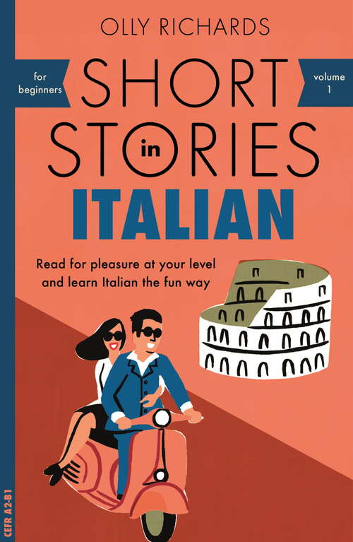 Book cover of Short Stories in Italian for Beginners: Read for pleasure at your level, expand your vocabulary and learn Italian the fun way! (Foreign Language Graded Reader Ser.)