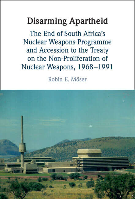 Book cover of Disarming Apartheid: The End of South Africa's Nuclear Weapons Programme and Accession to the Treaty on the Non-Proliferation of Nuclear Weapons, 1968–1991