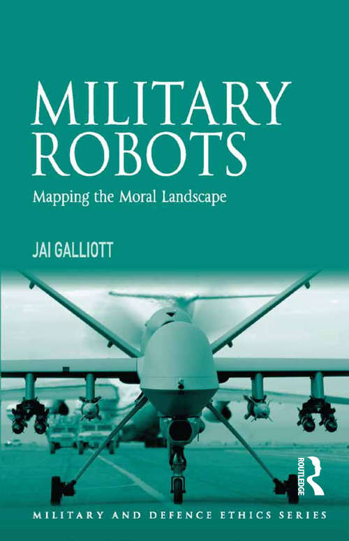 Book cover of Military Robots: Mapping the Moral Landscape (Military and Defence Ethics)