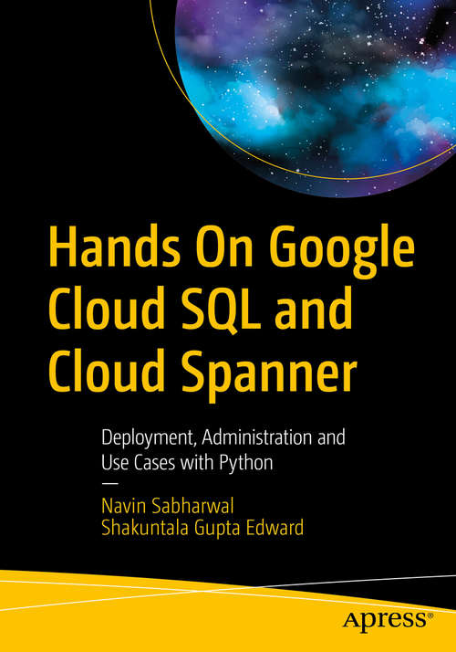 Book cover of Hands On Google Cloud SQL and Cloud Spanner: Deployment, Administration and Use Cases with Python (1st ed.)
