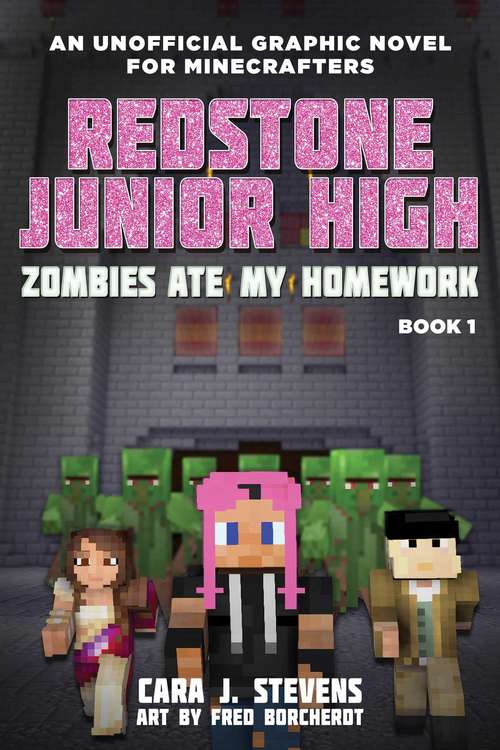 Book cover of Zombies Ate My Homework: An Unofficial Graphic Novel for Minecrafters (Redstone Junior High #1)