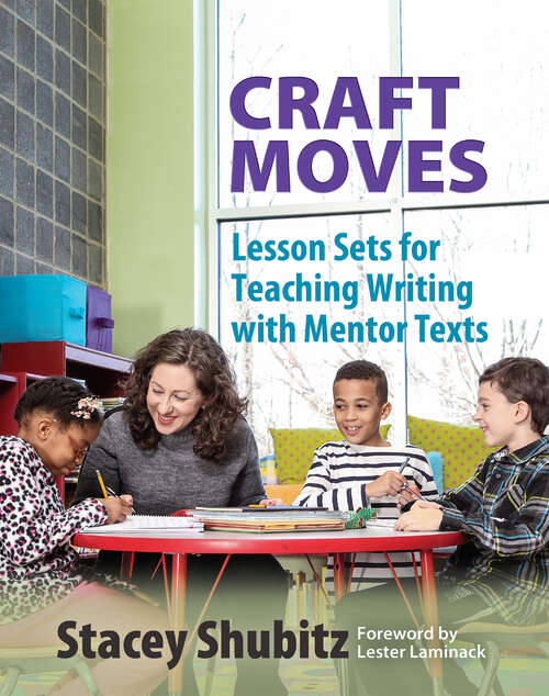 Book cover of Craft Moves: Lesson Sets for Teaching Writing with Mentor Texts