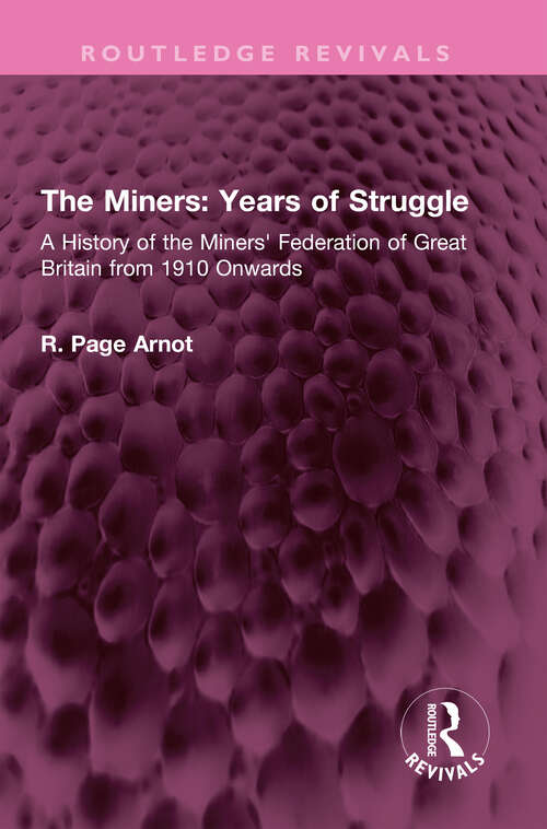Book cover of The Miners: A History of the Miners' Federation of Great Britain from 1910 Onwards (Routledge Revivals)