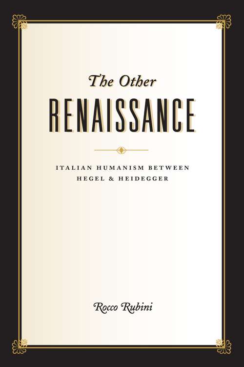 Book cover of The Other Renaissance: Italian Humanism between Hegel and Heidegger