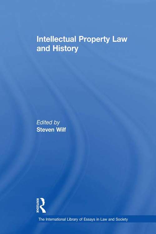 Book cover of Intellectual Property Law and History (The\international Library Of Essays In Law And Society Ser.)
