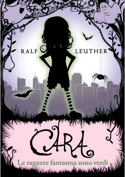 Book cover of Cara – Le ragazze fantasma sono verdi: Le ragazze fantasma sono verdi