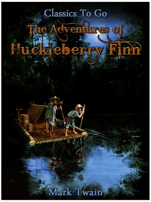 Book cover of The Adventures of Huckleberry Finn: Revised Edition Of Original Version (Classics To Go #313)