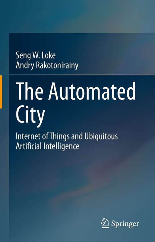 Book cover of The Automated City: Internet of Things and Ubiquitous Artificial Intelligence (1st ed. 2021)
