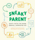 The Sneaky Parent: Crafty Tactics for Raising Cheerful, Cooperative Kids