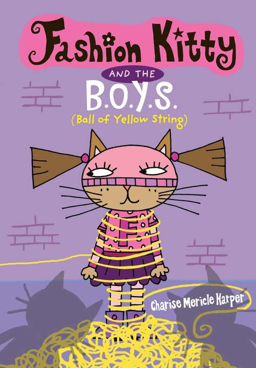 Book cover of Fashion Kitty and the B.O.Y.S.: (Ball of Yellow String) (Fashion Kitty)