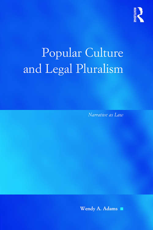 Book cover of Popular Culture and Legal Pluralism: Narrative as Law (Law, Justice and Power)