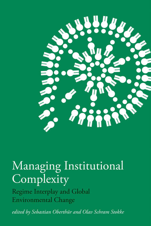Book cover of Managing Institutional Complexity: Regime Interplay and Global Environmental Change