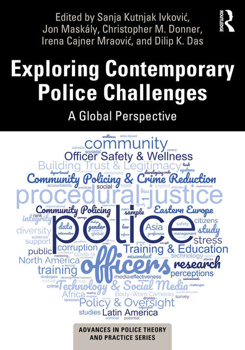 Exploring Contemporary Police Challenges: A Global Perspective (Advances in Police Theory and Practice)