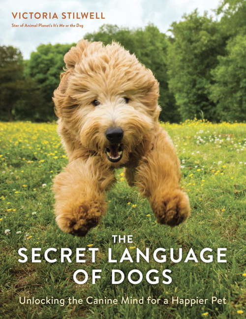Book cover of The Secret Language of Dogs: Unlocking the Canine Mind for a Happier Pet