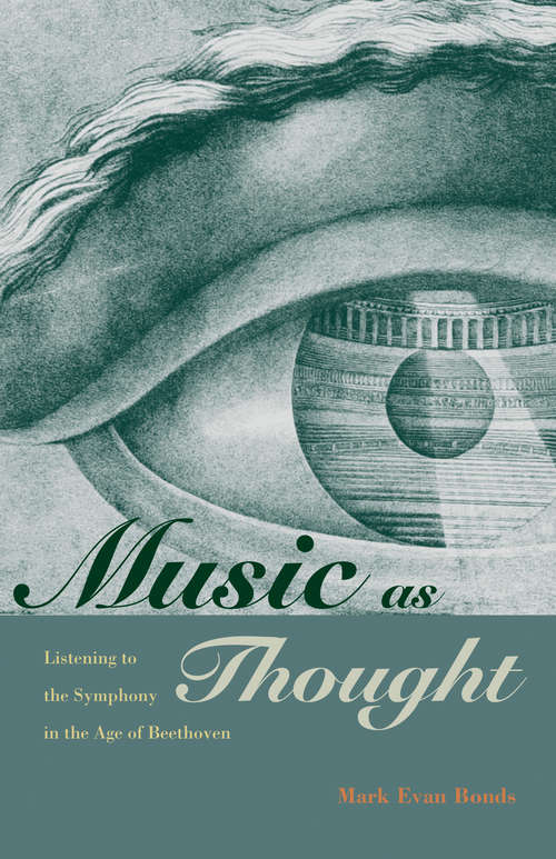 Book cover of Music as Thought: Listening to the Symphony in the Age of Beethoven