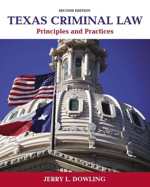 Book cover of Texas Criminal Law: Principles And Practices