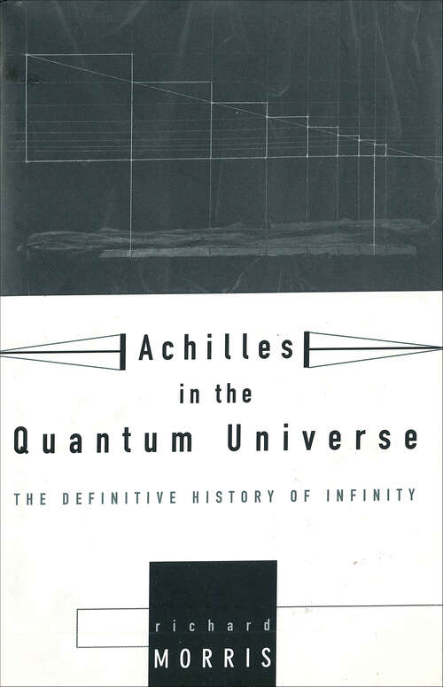 Book cover of Achilles in the Quantum Universe: The Definitive History of Infinity