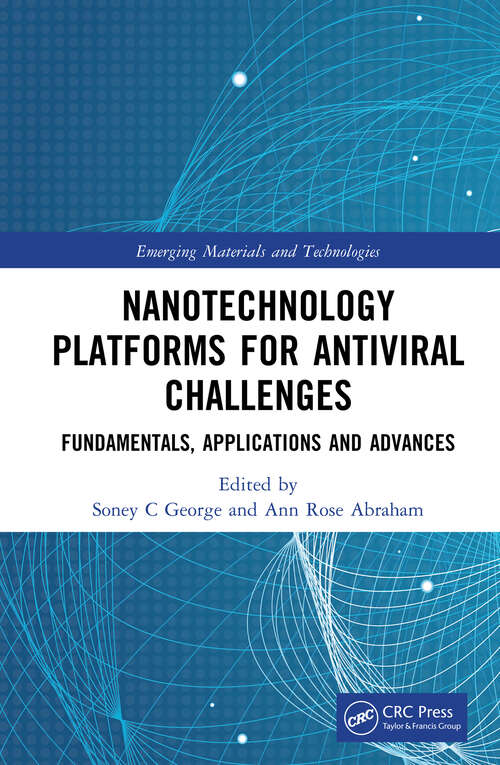 Nanotechnology Platforms for Antiviral Challenges: Fundamentals, Applications and Advances (Emerging Materials and Technologies)