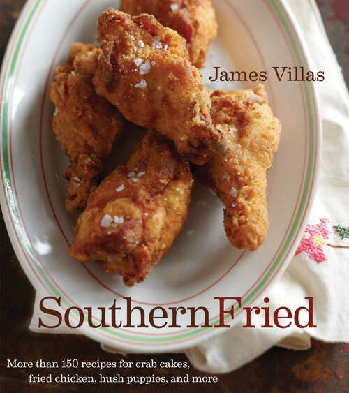Book cover of Southern Fried: More Than 150 recipes for Crab Cakes, Fried Chicken, Hush Puppies, and More