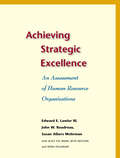 Achieving Strategic Excellence: An Assessment of Human Resource Organizations