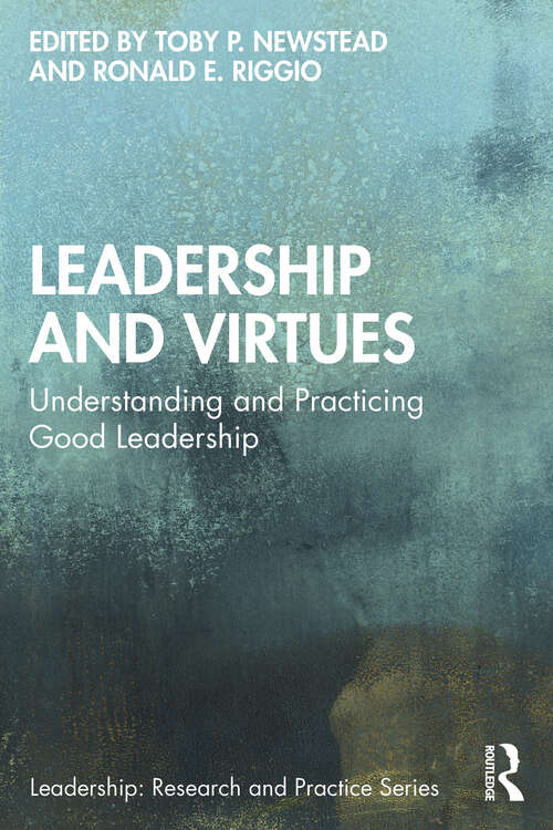 Book cover of Leadership and Virtues: Understanding and Practicing Good Leadership (Leadership: Research and Practice)