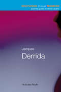 Jacques Derrida (Routledge Critical Thinkers)