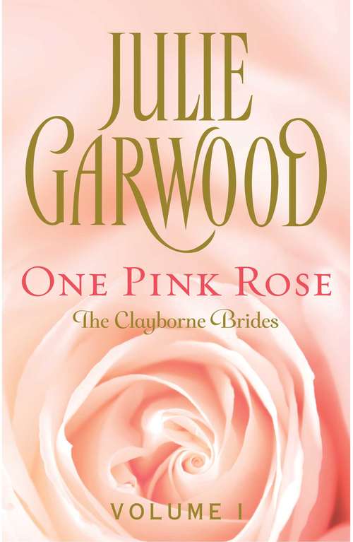 Book cover of One Pink Rose: One Pink Rose, One White Rose, One Red Rose (Clayborne Brides #1)